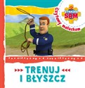 Strażak Sam Czytamy maluchom. Trenuj i błyszcz Polish bookstore