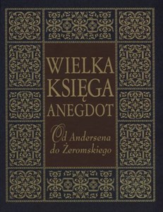Wielka księga anegdot Od Andersena do Żeromskiego 