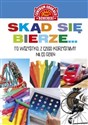 Skąd się bierze... to wszystko, z czego korzystamy na co dzień - Polish Bookstore USA