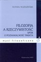 Filozofia a rzeczywistość Spór o poznawalność świata.  