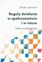 Reguły działania w społeczeństwie i nauce Szkice socjologiczne Polish Books Canada