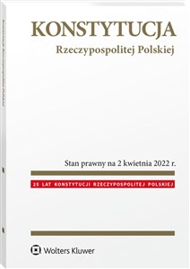 Konstytucja Rzeczypospolitej Polskiej Przepisy Przepisy Stan prawny na 2 kwietnia 2022 r.  