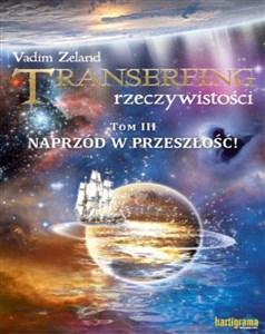 Transerfing rzeczywistości Tom 3 Naprzód w przeszłość! Canada Bookstore