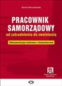 Pracownik samorządowy od zatrudnienia do zwolnienia Dokumentacja kadrowa z komentarzem (z suplementem elektronicznym)  