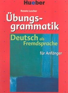 Ubungsgrammatik fur Anfanger Podręcznik z ćwiczeniami 