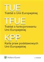 Traktat o Unii Europejskiej Traktat o funkcjonowaniu Unii Europejskiej Karta praw podstawowych Unii Europejskiej  