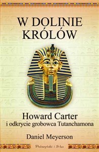 W Dolinie Królów Howard Carter i odkrycie grobowca Tutanchamona books in polish