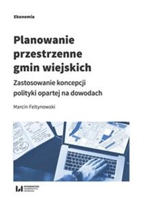 Planowanie przestrzenne gmin wiejskich Zastosowanie koncepcji polityki opartej na dowodach pl online bookstore