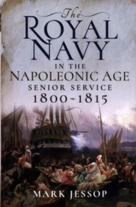 The Royal Navy in the Napoleonic Age Senior Service, 1800–1815 in polish