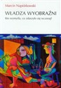 Władza wyobraźni Kto wymyśla, co zdarzyło sięwczoraj? bookstore