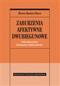 Zaburzenia afektywne dwubiegunowe Podręcznik pacjenta Jak opanować wahania nastroju pl online bookstore