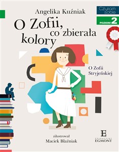 O Zofii, co zbierała kolory Czytam sobie Poziom 2 O Zofii Stryjeńskiej online polish bookstore