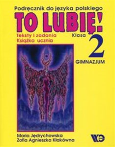 To lubię! 2 Książka ucznia Teksty i zadania Podręcznik do języka polskiego. Gimnazjum  