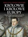 Królowie i Królowe Europy Od średniowiecznych tyranów po szalonych monarchów Polish bookstore