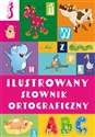 Ilustrowany słownik ortograficzny - Agnieszka Nożyńska-Demianiuk