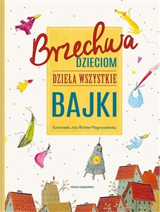 Brzechwa dzieciom Dzieła wszystkie Bajki  