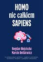 Homo nie całkiem sapiens O automatyzmach myślenia, nadętych politykach, narzekaniu Polaków i pułapkach moralności in polish