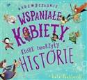 Nadzwyczajnie wspaniałe kobiety, które tworzyły historię - Kate Pankhurst