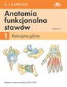 Anatomia funkcjonalna stawów. Tom 1 Kończyna górna - I.A. 	Kapandji
