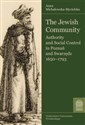 The Jewish Community Authority and Social Control in Poznań and Swarzędz 1650 - 1793 - Anna Michałowska-Mycielska