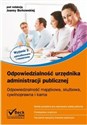 Odpowiedzialność urzędnika administracji publicznej Odpowiedzialność majątkowa, służbowa, cywilnoprawna i karna.  