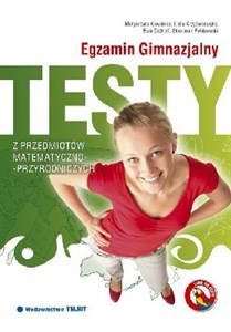 Egzamin gimnazjalny Testy z przedmiotów matematyczno-przyrodniczych 