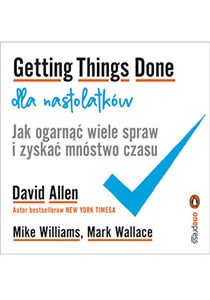 Getting Things Done dla nastolatków Jak ogarnąć wiele spraw i zyskać mnóstwo czasu polish books in canada