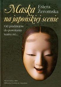 Maska na japońskiej scenie Od pradiejów do powstania teatru no in polish