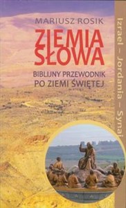 Ziemia słowa Biblijny przewodnik po Ziemi Świętej Izrael - Jordania - Synaj - Polish Bookstore USA
