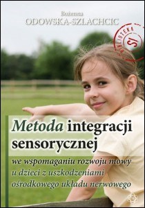 Metoda integracji sensorycznej we wspomaganiu rozwoju mowy u dzieci z uszkodzeniami ośrodkowego układu nerwowego books in polish