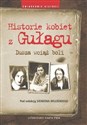 Historie kobiet z Gułagu Dusza wciąż boli  