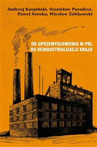 Od uprzemysłowienia w PRL do deindustrializacji kraju Polish bookstore