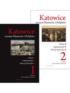 Katowice oczami Niemców i Polaków Tom 1-2 relacje/wspomnienia/obrazy literackie Canada Bookstore