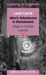 Alice`s Adventures in Wonderland / Alicja w krainie czarów. Czytamy w oryginale  to buy in Canada