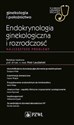 Endokrynologia ginekologiczna i rozrodczość Najczęstsze problemy W gabinecie lekarza specjalisty Polish Books Canada