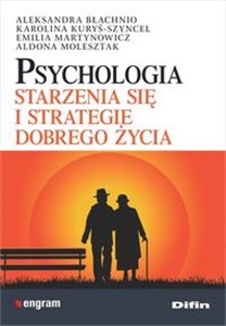 Psychologia starzenia się i strategie dobrego życia Polish bookstore