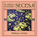 W kręgu łódzkiej secesji - Wisława Jordan