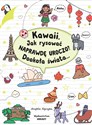 Kawaii Jak rysować naprawdę uroczo? Dookoła świata... - Polish Bookstore USA