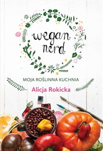 Wegan Nerd Moja roślinna kuchnia - Polish Bookstore USA