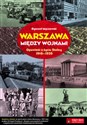Warszawa między wojnami Opowieść o życiu Stolicy 1918-1939 books in polish