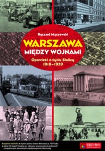 Warszawa między wojnami Opowieść o życiu Stolicy 1918-1939 books in polish