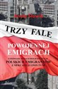 Trzy fale powojennej emigracji O doświadczeniach biograficznych polskich emigrantów z Newcastle upon Tyne Polish bookstore