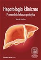 Hepatologia kliniczna Przewodnik lekarza praktyka  - Marek Hartleb