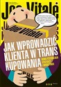 Jak wprowadzić klienta w trans kupowania Nowa psychologia sprzedaży i marketingu online polish bookstore