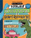 Totalnie wszystko o dinozaurach i innych prehistorycznych bestiach - Mike Lowery pl online bookstore