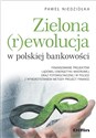 Zielona rewolucja w polskiej bankowości Finansowanie projektów lądowej energetyki wiatrowej oraz fotowoltaicznej w Polsce z wykorzystaniem m buy polish books in Usa
