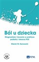 Ból u dziecka Diagnostyka i leczenie w praktyce pediatry i lekarza POZ polish usa