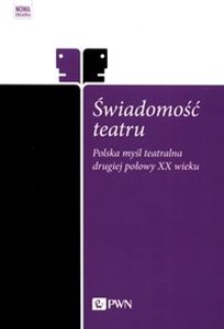 Świadomość teatru Polska myśl teatralna drugiej połowy XX wieku bookstore