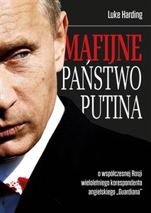 Mafijne państwo Putina Współczesna Rosja oczami brytyjskiego korespondenta in polish