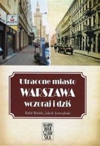 Utracone miasto Warszawa wczoraj i dziś Polish Books Canada